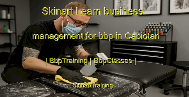 Skinart Learn business management for bbp in Cabiotan | BbpTraining | BbpClasses | SkinartTraining-Philippines